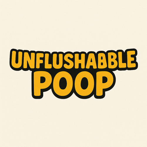 Unflushable Poop